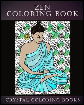 portada Zen Coloring Book: A Stress Relief Adult Coloring Book Containing 30 Zen Pattern Coloring Pages (en Inglés)