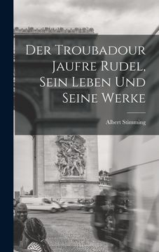 portada Der Troubadour Jaufre Rudel, sein Leben und seine Werke (in German)