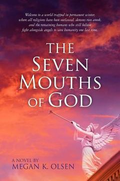 portada The Seven Mouths of God: Welcome to a world trapped in permanent winter, where all religions have been outlawed, demons run amok, and the remai (en Inglés)