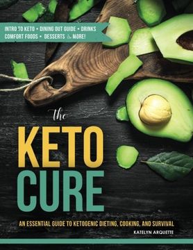 portada The Keto Cure: An essential guide to ketogenic dieting, cooking, and survival