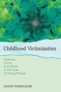 portada Childhood Victimization: Violence, Crime, and Abuse in the Lives of Young People (Interpersonal Violence) (in English)