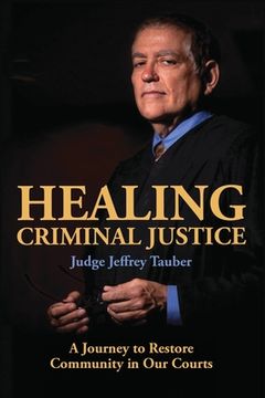 portada Healing Criminal Justice: A Journey to Restore Community in Our Courts (in English)