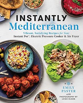 portada Instantly Mediterranean: Vibrant, Satisfying Recipes for Your Instant Pot®, Electric Pressure Cooker, and air Fryer 