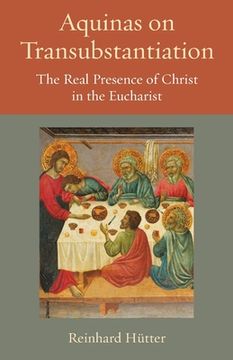portada Aquinas on Transubstantiation: The Real Presence of Christ in the Eucharist: 13 (Thomistic Ressourcement Series) 