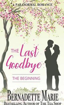 portada The Last Goodbye: The Beginning (in English)