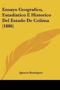 portada Ensayo Geografico, Estadstico e Historico del Estado de Colima (1886) (in Spanish)