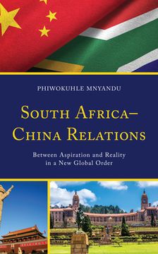 portada South Africa-China Relations: Between Aspiration and Reality in a New Global Order (en Inglés)