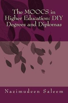 portada The MOOCS in Higher Education: DIY Degrees and Diplomas (en Inglés)
