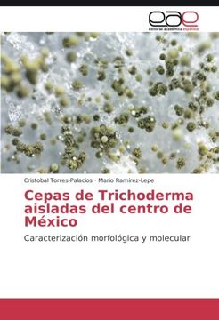 portada Cepas de Trichoderma aisladas del centro de México: Caracterización morfológica y molecular
