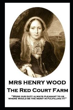 portada Mrs Henry Wood - The Red Court Farm: "Were our duty always pleasant to us, where would be the merit in fulfilling it?" (en Inglés)
