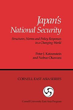 portada Japan'S National Security: Structures, Norms and Policy Responses in a Changing World: 58 (Cornell East Asia Series) (en Inglés)