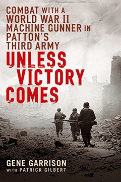 portada Unless Victory Comes: Combat With a World war ii Machine Gunner in Patton's Third Army (in English)