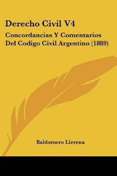 portada Derecho Civil v4: Concordancias y Comentarios del Codigo Civil Argentino (1889)