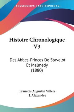 portada Histoire Chronologique V3: Des Abbes-Princes De Stavelot Et Malmedy (1880) (in French)