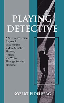 portada Playing Detective: A Self-Improvement Approach to Becoming a More Mindful Thinker, (en Inglés)