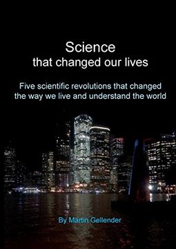 portada Science that changed our lives: Five scientific revolutions that changed the way we live and understand the world