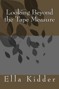 portada Looking Beyond the Tape Measure (en Inglés)