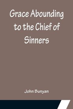 portada Grace Abounding to the Chief of Sinners (en Inglés)