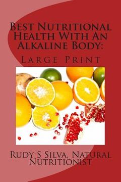 portada Best Nutritional Health With An Alkaline Body: Use Vegetables and Fruits To Eliminate Illness (en Inglés)