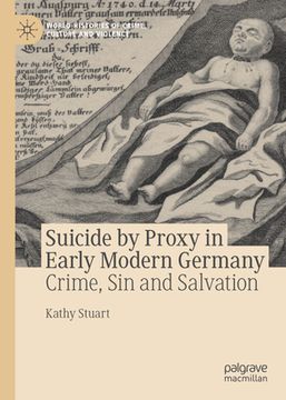 portada Suicide by Proxy in Early Modern Germany: Crime, Sin and Salvation (en Inglés)