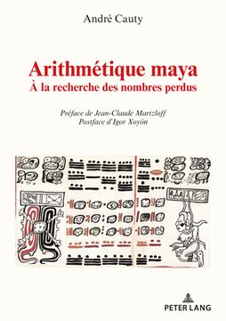 portada Arithmétique maya: À la recherche des nombres perdus (en Francés)