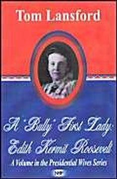 portada A "Bully" First Lady: Edith Kermit Roosevelt (en Inglés)