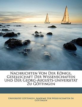 portada Nachrichten Von Der Konigl. Gesellschaft Der Wissenschaften Und Der Georg-Augusts-Universitat Zu Gottingen (in German)