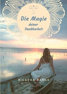 portada Die Magie Deiner Dankbarkeit: Freue Dich auf Deine Magie - Dein Neues Leben! (en Alemán)