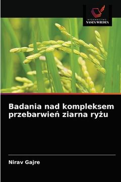 portada Badania nad kompleksem przebarwień ziarna ryżu (en Polaco)