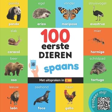 portada 100 Eerste Dieren in het Spaans: Tweetalig Fotoboek for Kinderen: Nederlands / Spaans met Uitspraken (en Dutch)