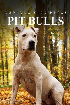 portada Pit bull - Curious Kids Press: Kids book about animals and wildlife, Children's books 4-6 (en Inglés)
