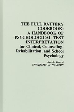 portada the full battery cod: a handbook of psychological test interpretation for clinical, counseling, rehabilitation, and school psychology (en Inglés)