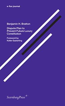 portada E-Flux Journal / Benjamin H. Bratton / Dispute Plan to Prevent Future Luxury Constitution
