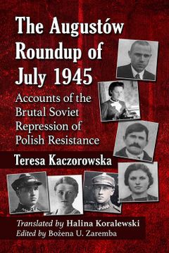 portada The Augustow Roundup of July 1945: Accounts of the Brutal Soviet Repression of Polish Resistance (en Inglés)