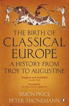 portada the birth of classical europe: a history from troy to augustine. simon price and peter thonemann (en Inglés)