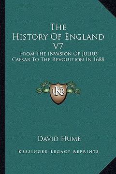 portada the history of england v7: from the invasion of julius caesar to the revolution in 1688 (en Inglés)