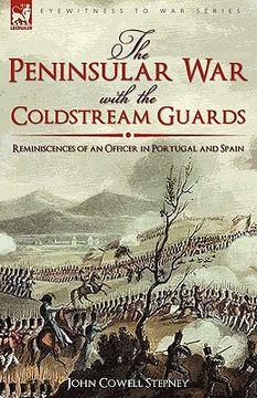 portada the peninsular war with the coldstream guards: reminiscences of an officer in portugal and spain (en Inglés)
