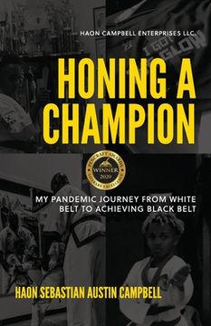 portada Honing A Champion: My Pandemic Journey From White Belt To Achieving Black Belt (en Inglés)