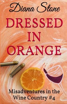 portada Dressed in Orange: Misadventures in the Wine Country #4 (en Inglés)