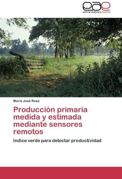 portada Producción primaria medida y estimada mediante sensores remotos: Indice verde para detectar productividad