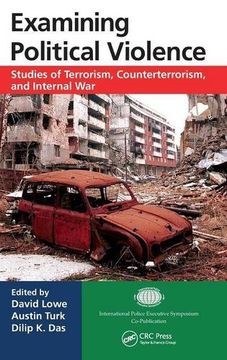 portada Examining Political Violence: Studies of Terrorism, Counterterrorism, and Internal war (International Police Executive Symposium Co-Publications) (en Inglés)
