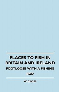 portada places to fish in britain and ireland - footloose with a fishing rod (en Inglés)