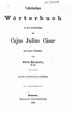 portada Vollständiges wörterbuch zu den schriftenwerken des Cajus Julius Cäsar (en Alemán)