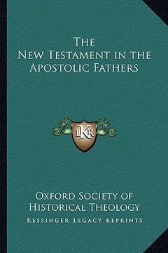 portada the new testament in the apostolic fathers (en Inglés)