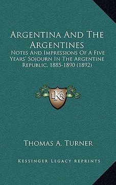 portada argentina and the argentines: notes and impressions of a five years' sojourn in the argentine republic, 1885-1890 (1892)