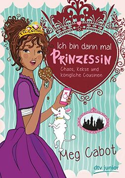 portada Ich bin Dann mal Prinzessin? Chaos, Kekse und Königliche Cousinen (in German)