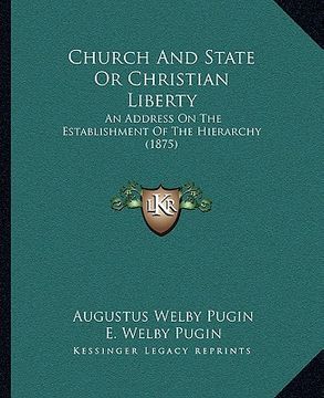 portada church and state or christian liberty: an address on the establishment of the hierarchy (1875) (en Inglés)