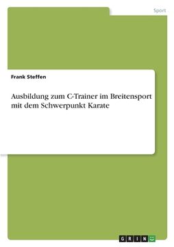 portada Ausbildung zum C-Trainer im Breitensport mit dem Schwerpunkt Karate (in German)