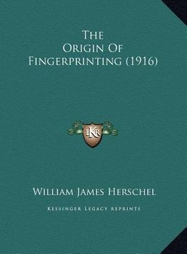 portada the origin of fingerprinting (1916) the origin of fingerprinting (1916) (en Inglés)