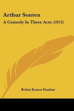 portada arthur sonten: a comedy in three acts (1913)